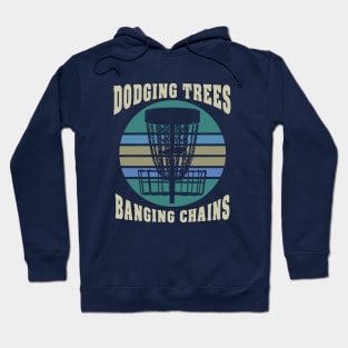 Disc Golf Dodging Trees Banging Chains Hoodie